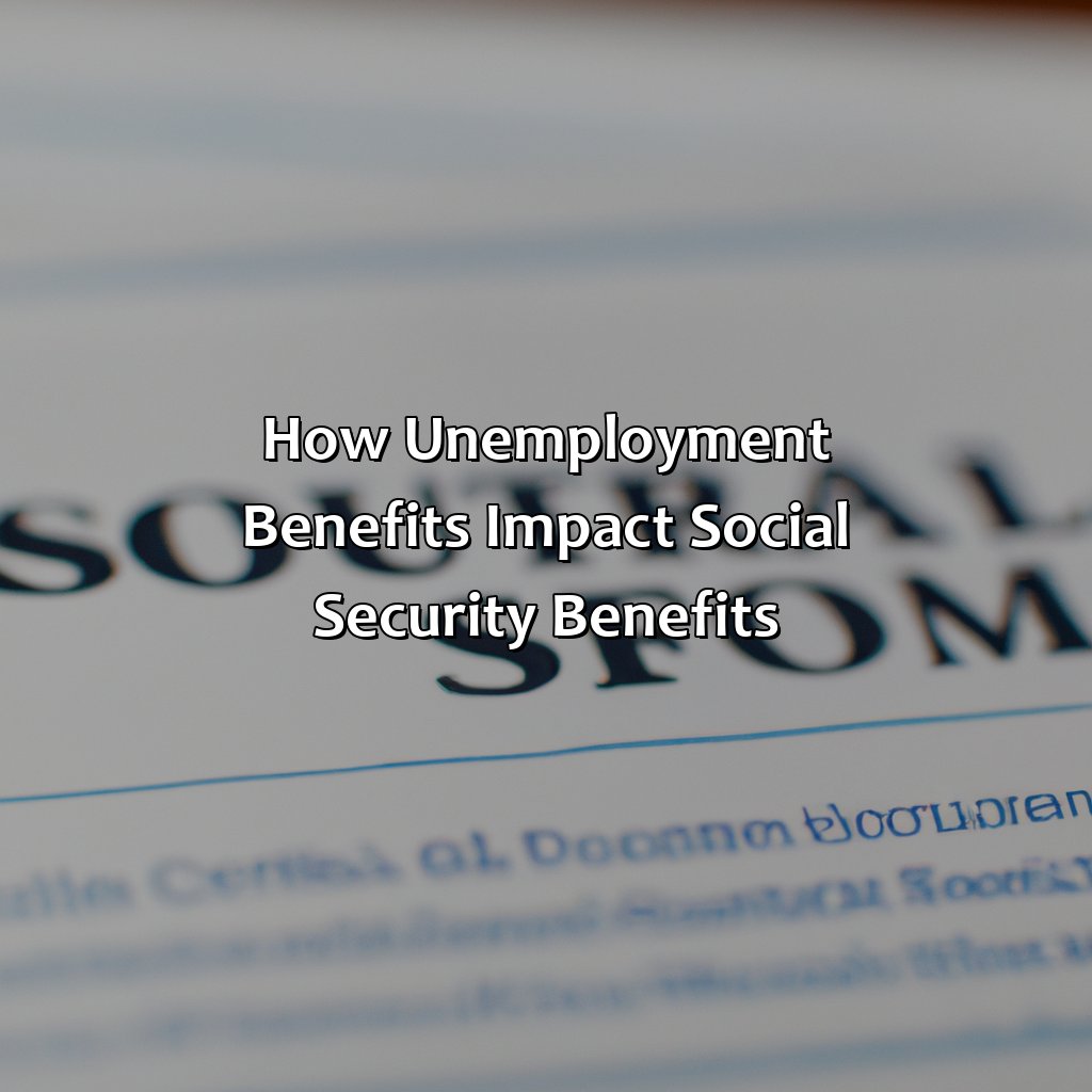 How Unemployment Benefits Impact Social Security Benefits-how does unemployment benefits affect social security benefits?, 