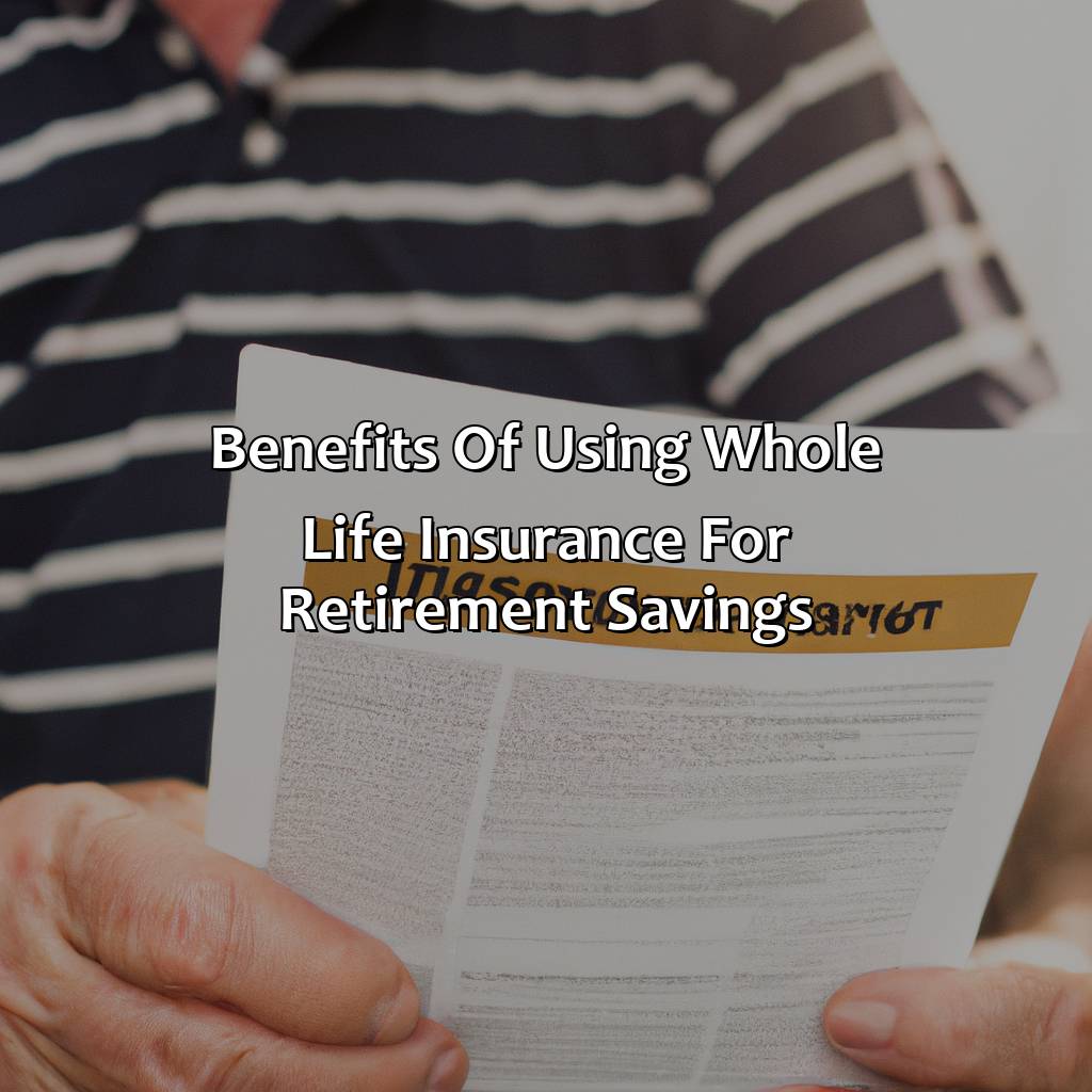 Benefits of using whole life insurance for retirement savings-how does whole life insurance work for retirement?, 