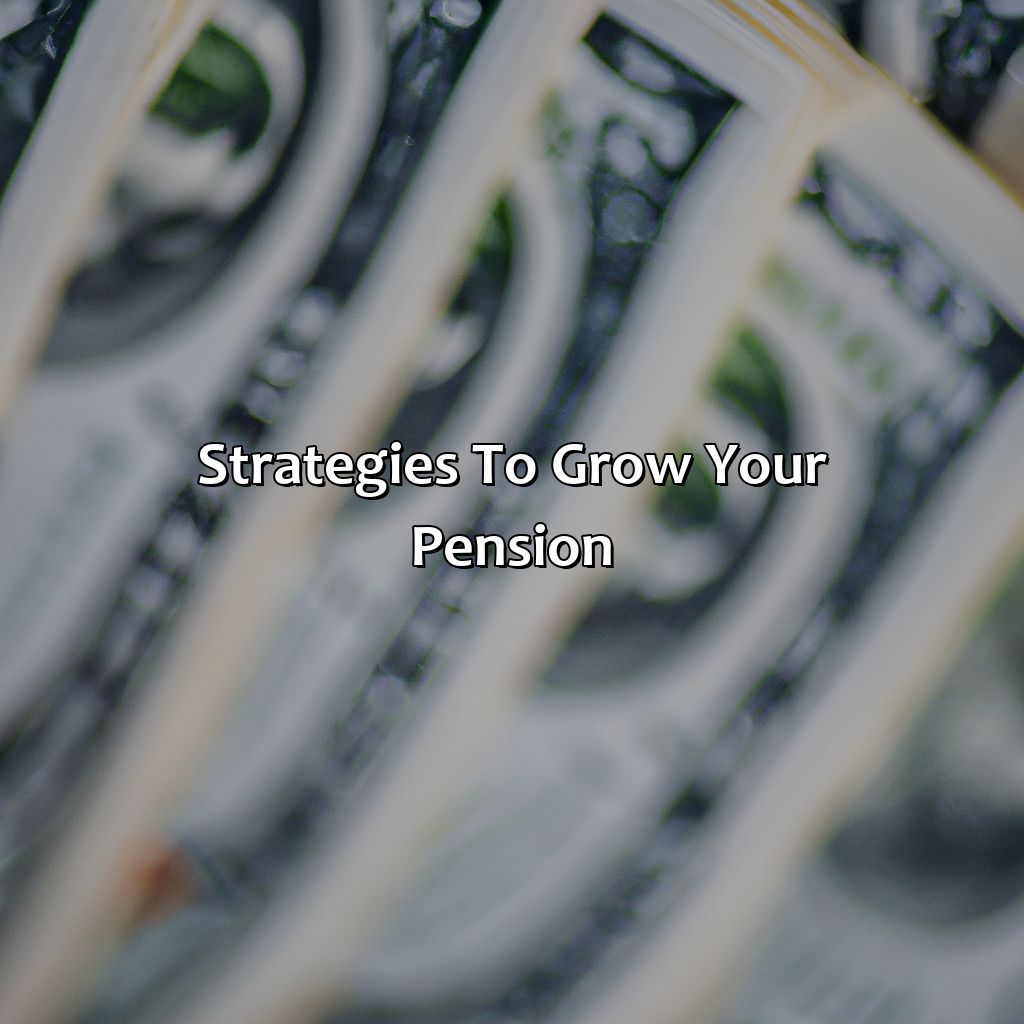 Strategies to grow your pension-how does your pension grow?, 