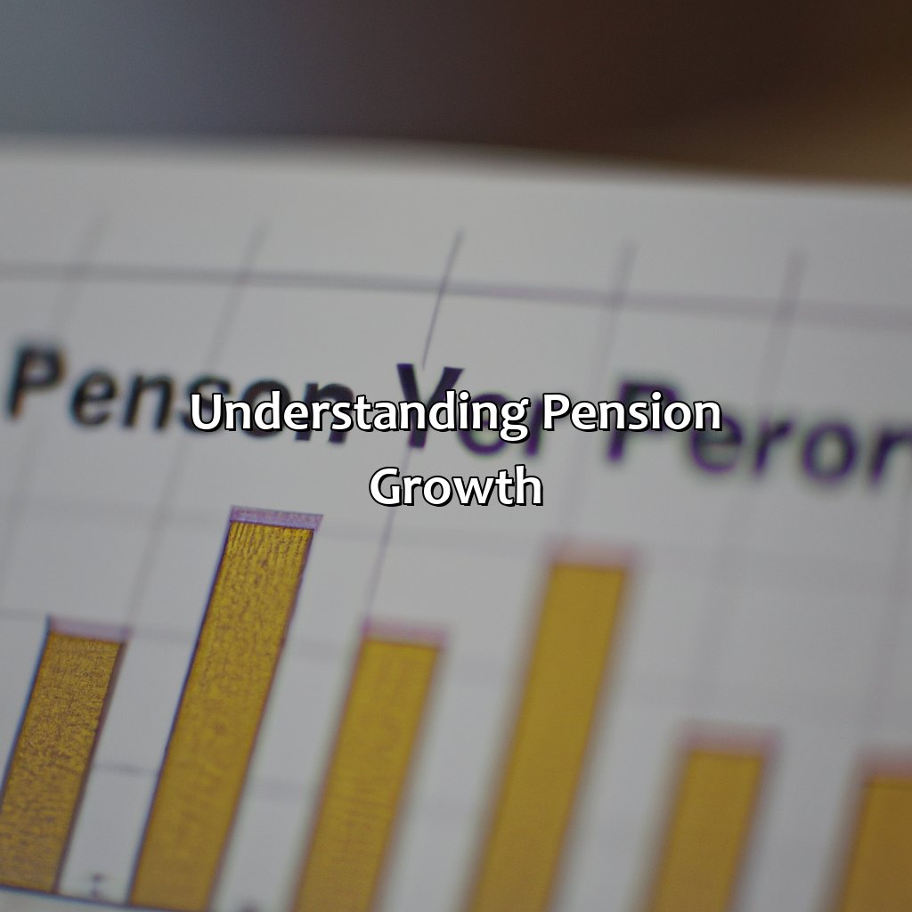 Understanding pension growth-how does your pension grow?, 