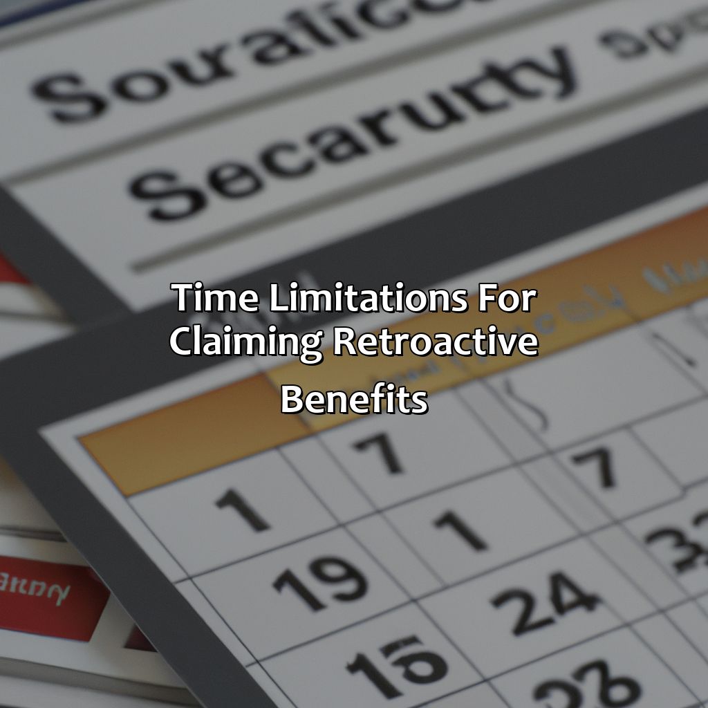 Time Limitations for Claiming Retroactive Benefits-how far does social security go back to calculate benefits?, 