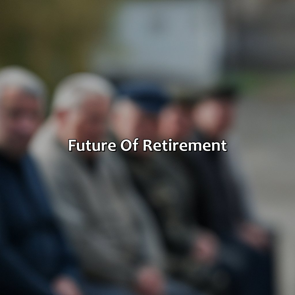 Future of retirement-how has retirement changed over time?, 