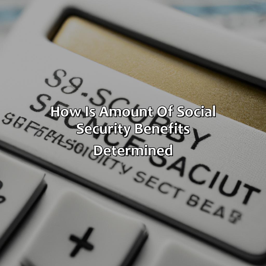 How Is Amount Of Social Security Benefits Determined?