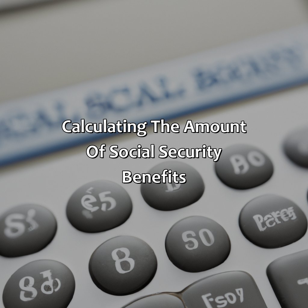 Calculating the Amount of Social Security Benefits-how is amount of social security benefits determined?, 