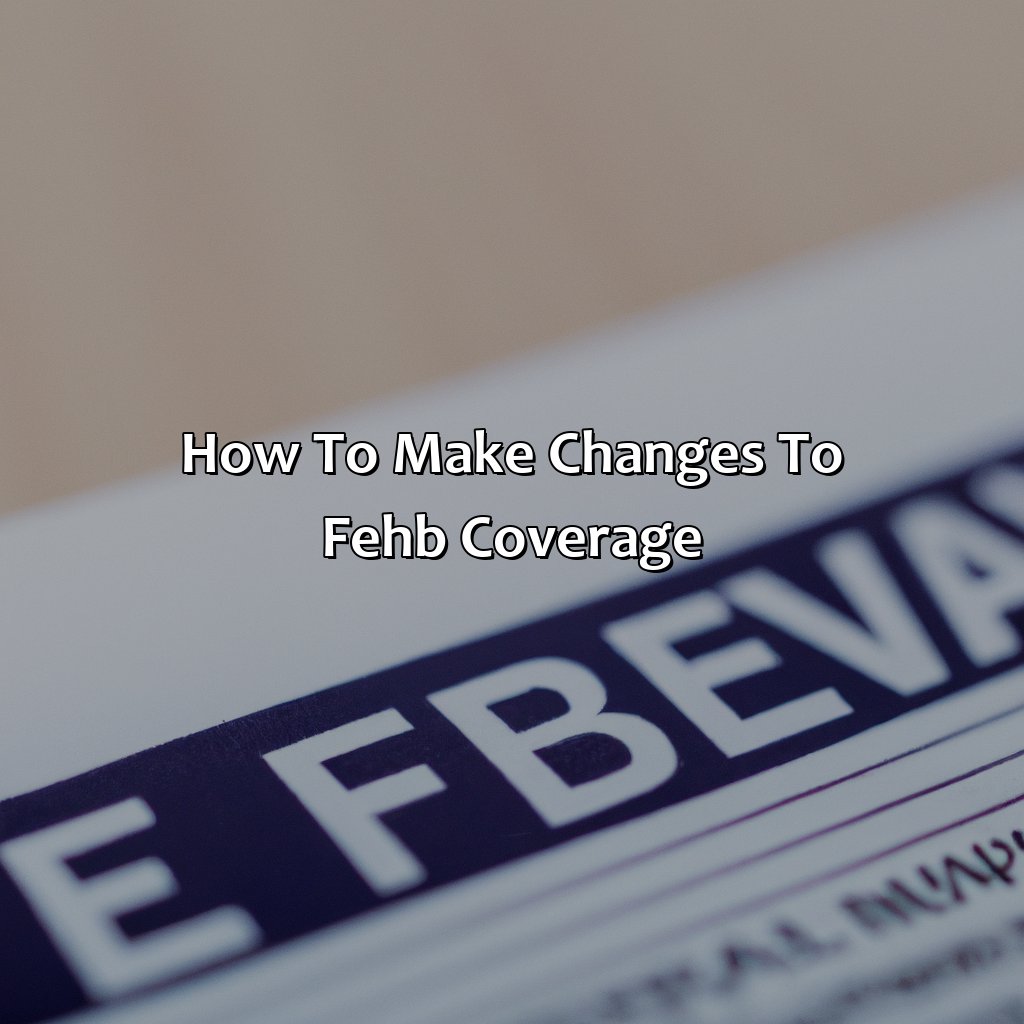 How to Make Changes to FEHB Coverage-how is my fehb paid until i get my pension?, 