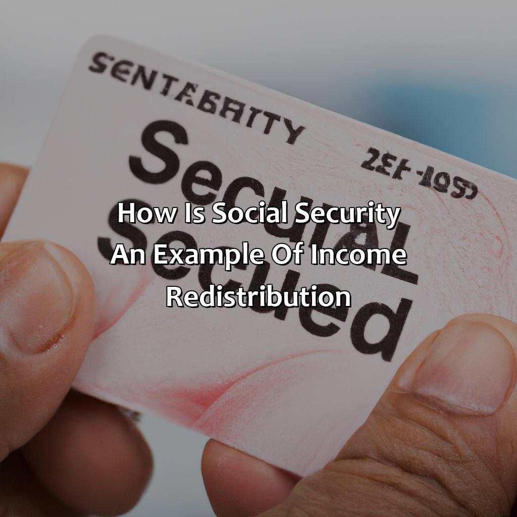 How Is Social Security An Example Of Income Redistribution?