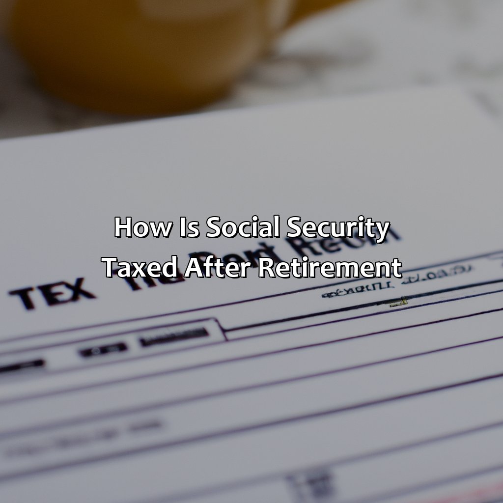 How Is Social Security Taxed After Retirement?