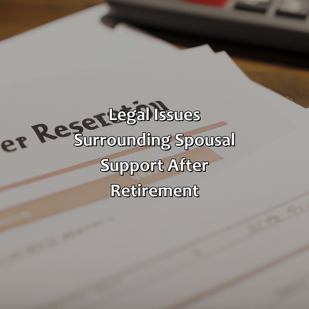 Legal Issues Surrounding Spousal Support After Retirement-how is spousal support calculated after retirement?, 