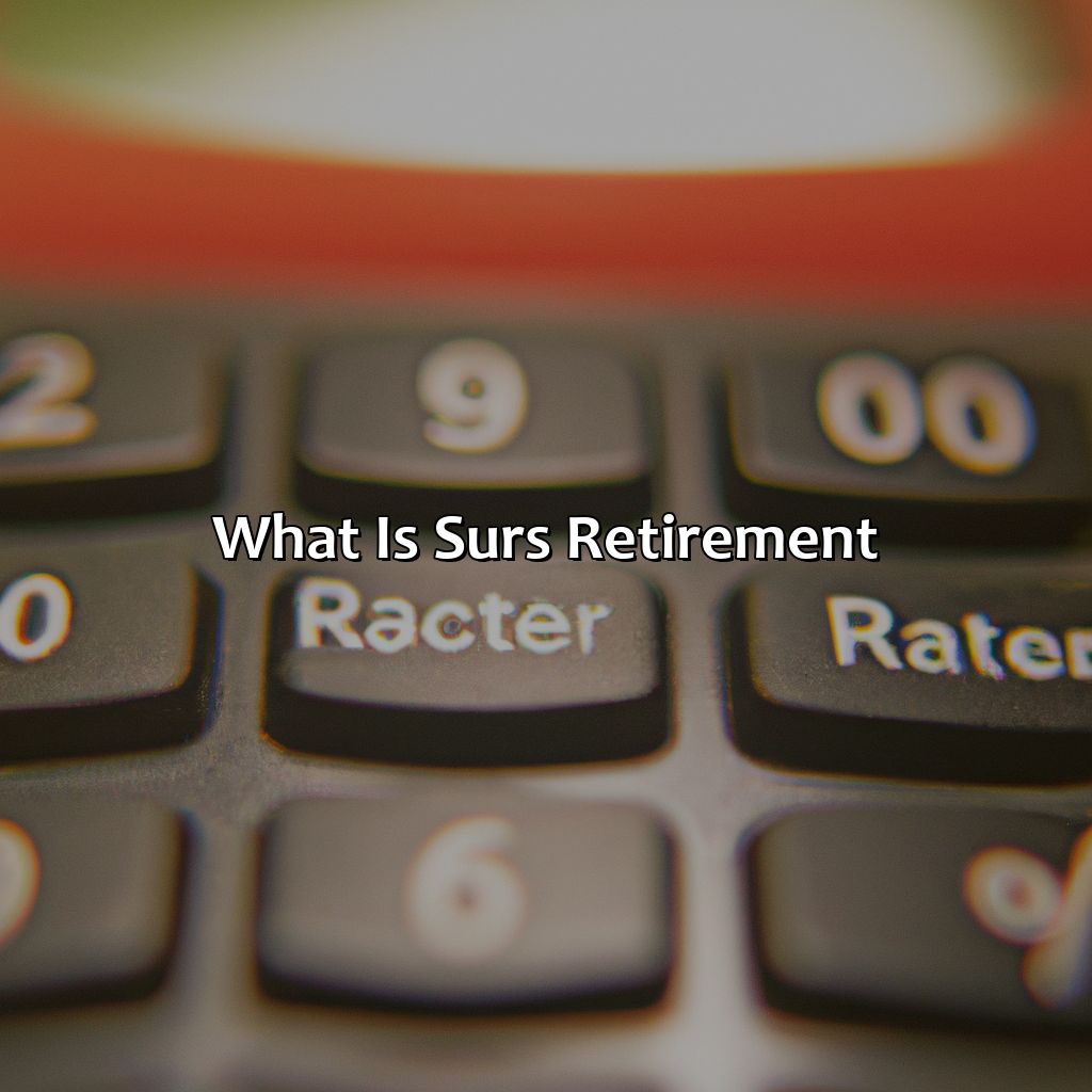 What is Surs Retirement?-how is surs retirement calculated?, 