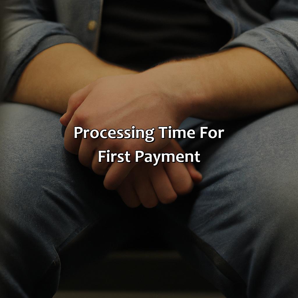 Processing Time for First Payment-how long after applying for social security to get first payment?, 