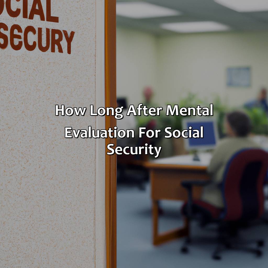 How Long After Mental Evaluation For Social Security?