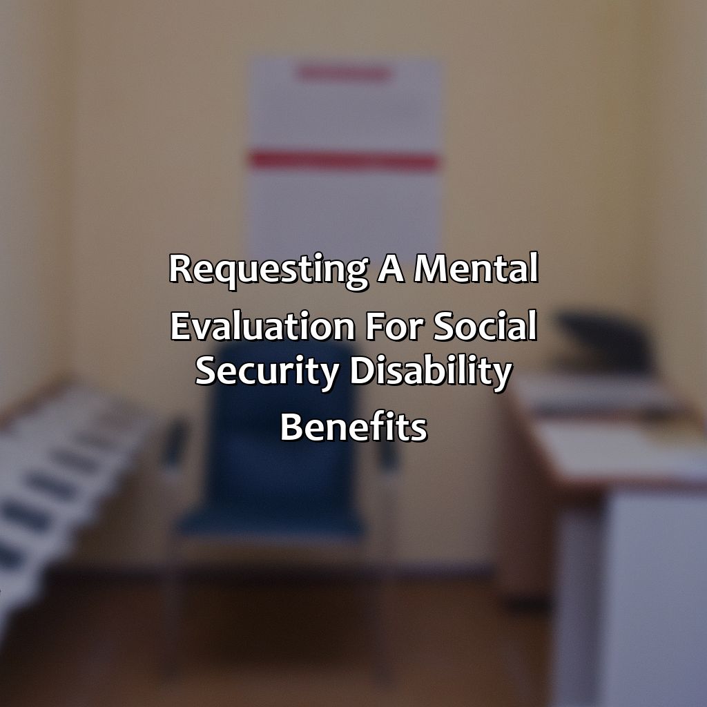 Requesting a Mental Evaluation for Social Security Disability Benefits-how long after mental evaluation for social security?, 