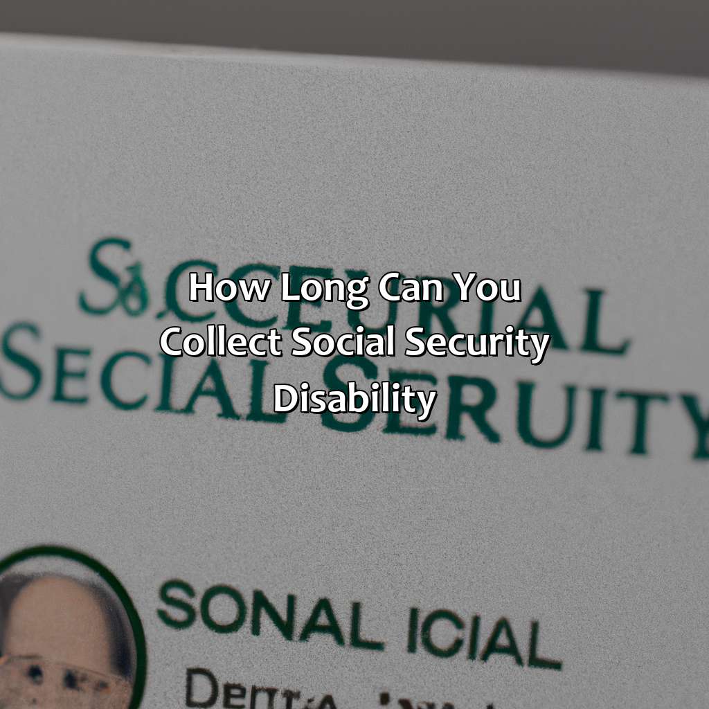 How Long Can You Collect Social Security Disability?