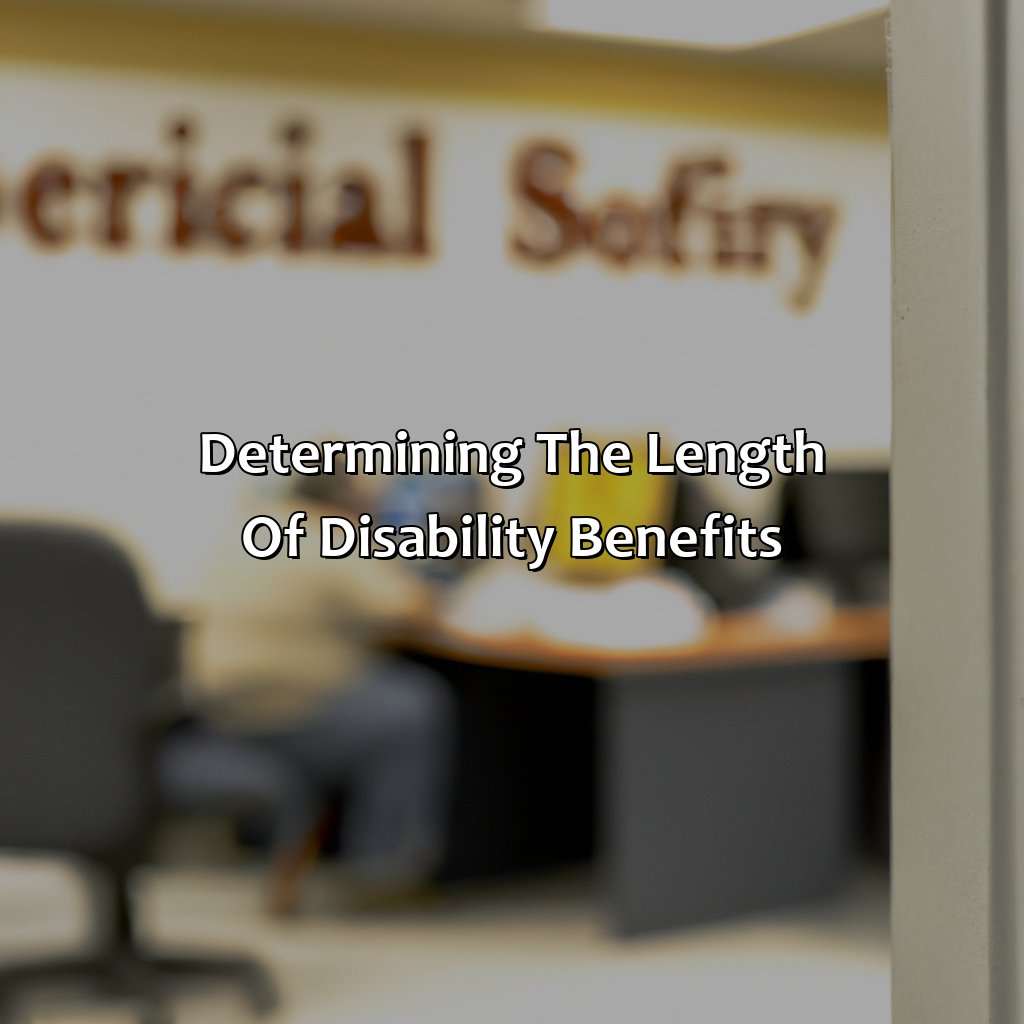 Determining the length of disability benefits-how long can you collect social security disability?, 