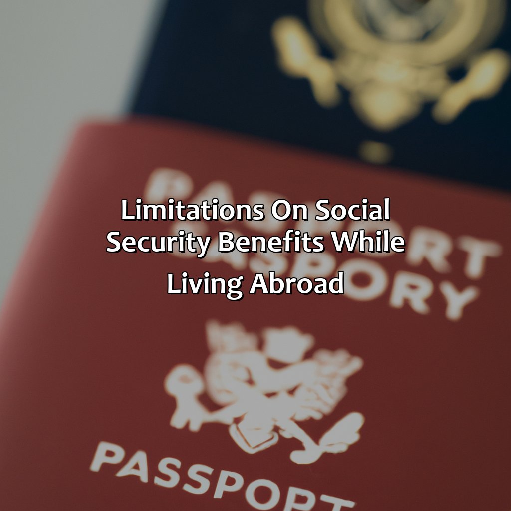 Limitations on Social Security benefits while living abroad-how long can you live outside the us and still collect social security?, 