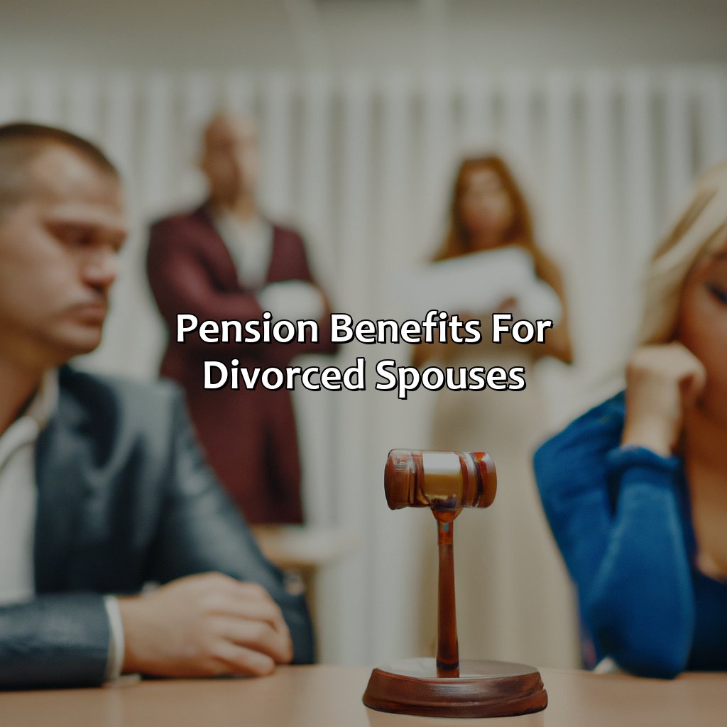 Pension benefits for divorced spouses-how long do you have to be married to receive spouse