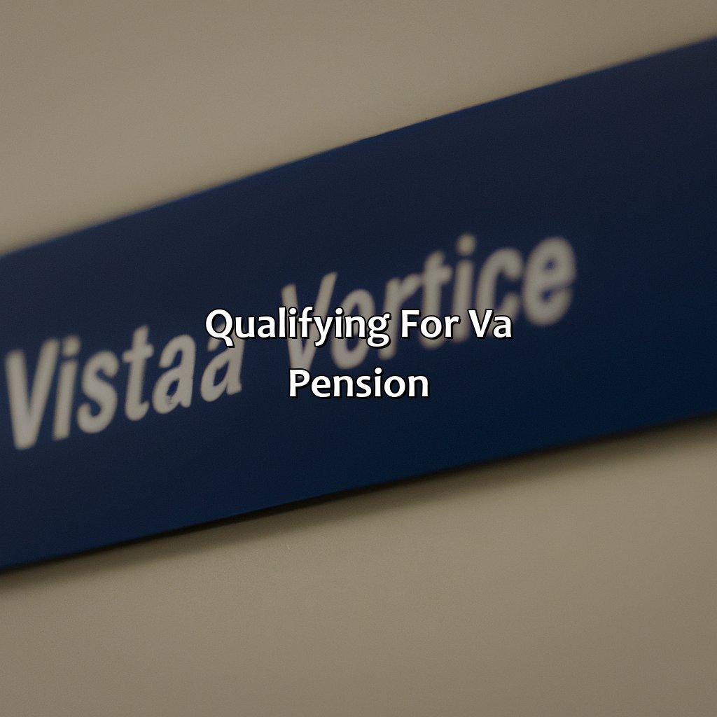 Qualifying for VA Pension-how long do you have to work for the va to get a pension?, 