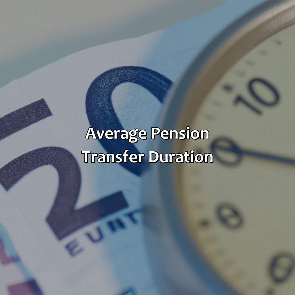 Average pension transfer duration-how long does a pension transfer take?, 