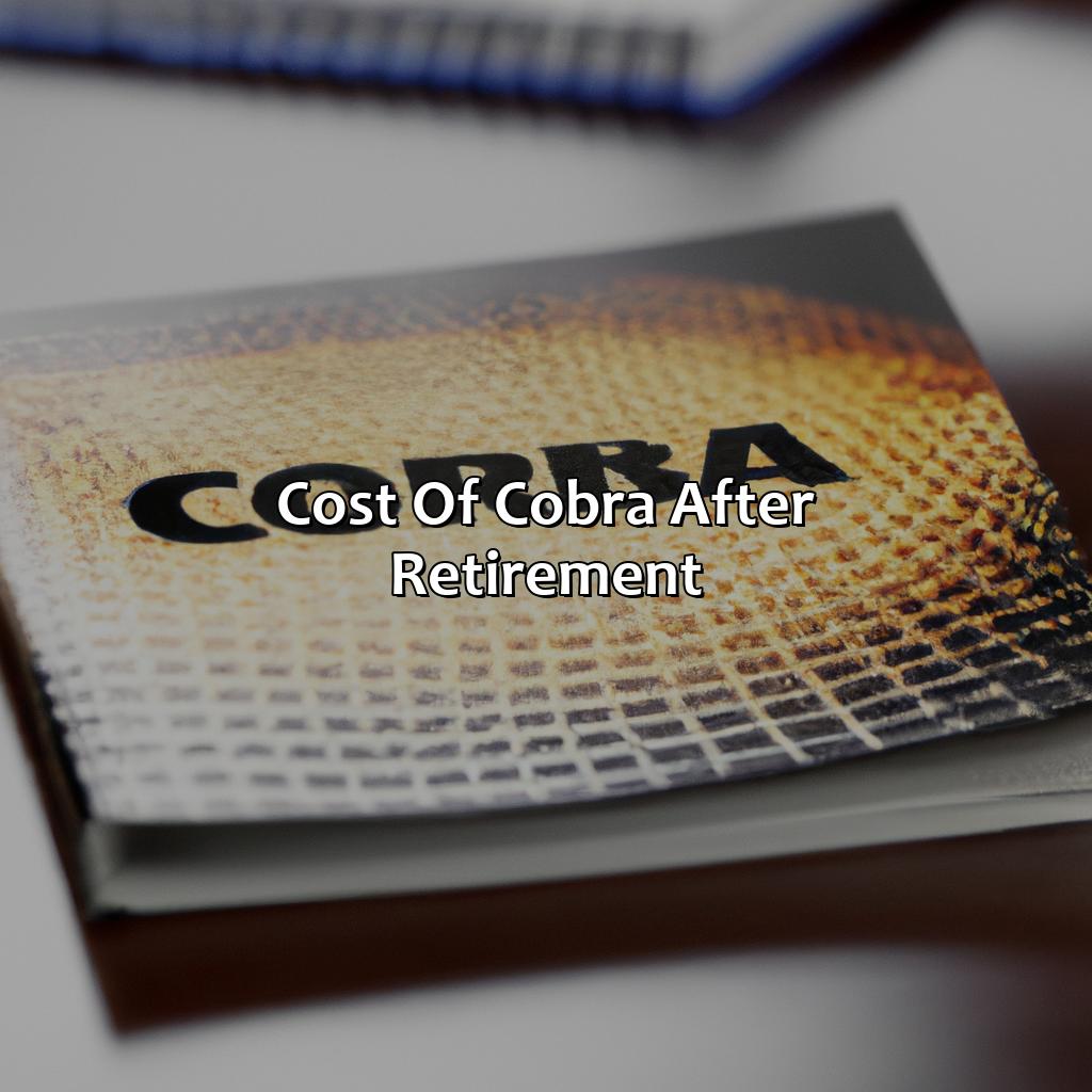 Cost of COBRA after Retirement-how long does cobra last after retirement?, 