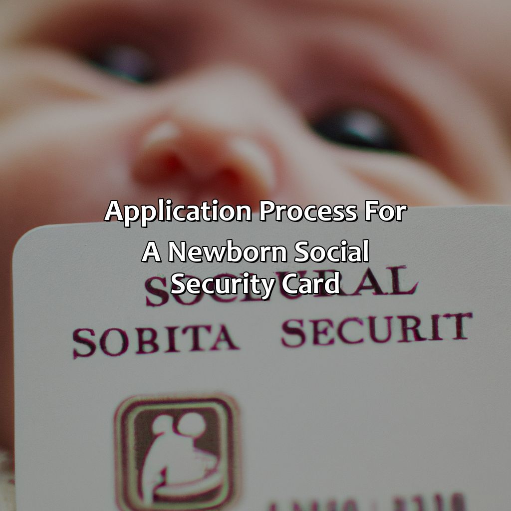 Application Process for a Newborn Social Security Card-how long does it take for a newborn to get social security card?, 