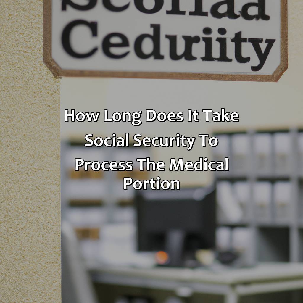 How Long Does It Take Social Security To Process The Medical Portion?