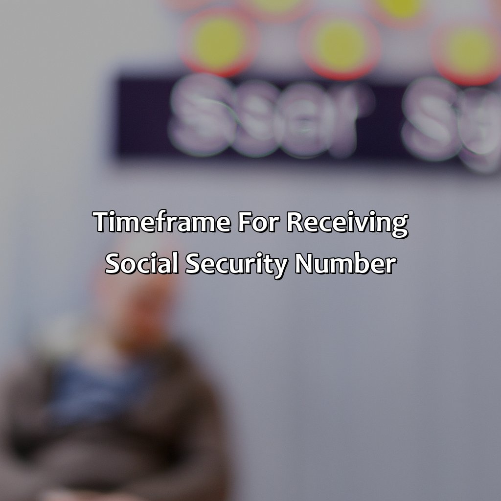 Timeframe for Receiving Social Security Number-how long does it take to get a social security number for immigrants?, 