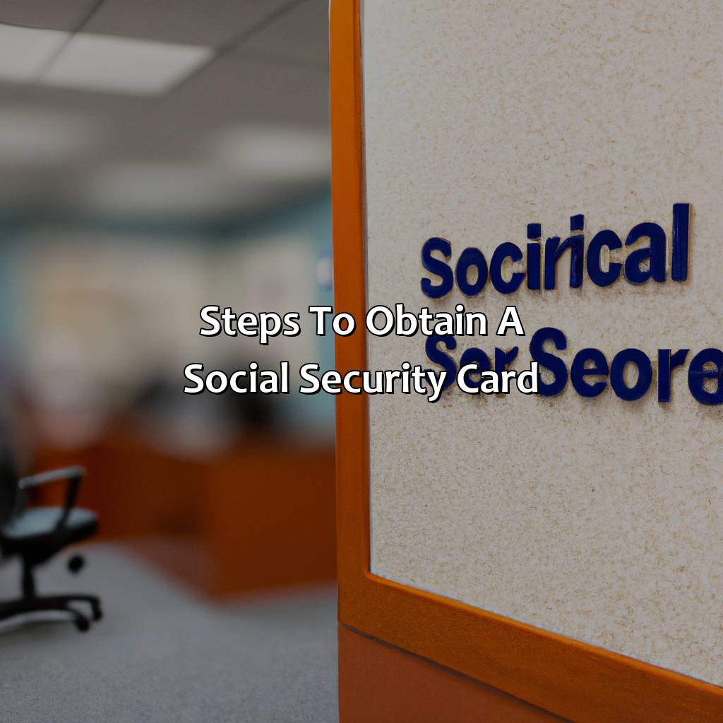 Steps to Obtain a Social Security Card-how long does it take to get a social security number for immigrants?, 