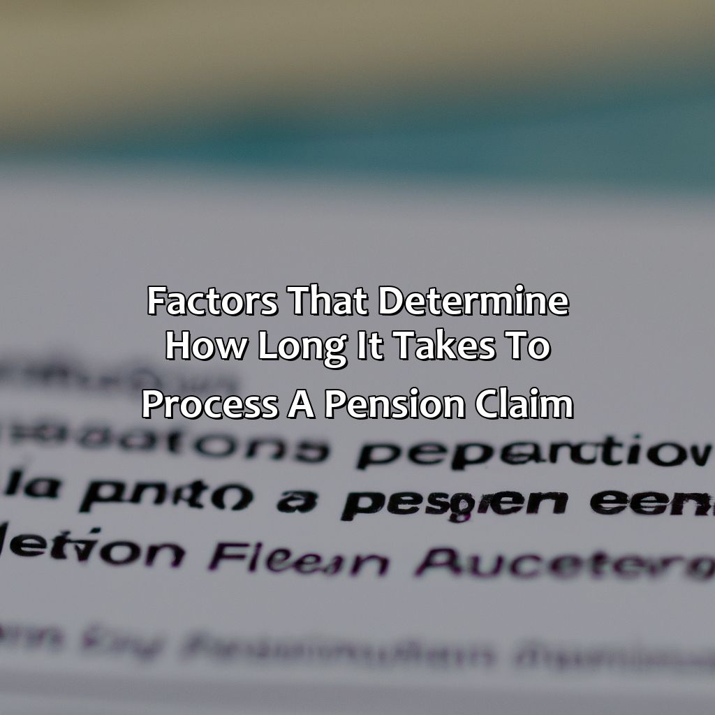 Factors that determine how long it takes to process a Pension claim-how long does it take to process a pension claim?, 