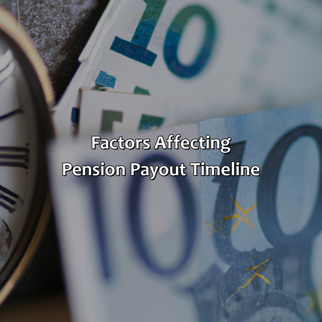 Factors Affecting Pension Payout Timeline-how long does it take to receive pension payout?, 