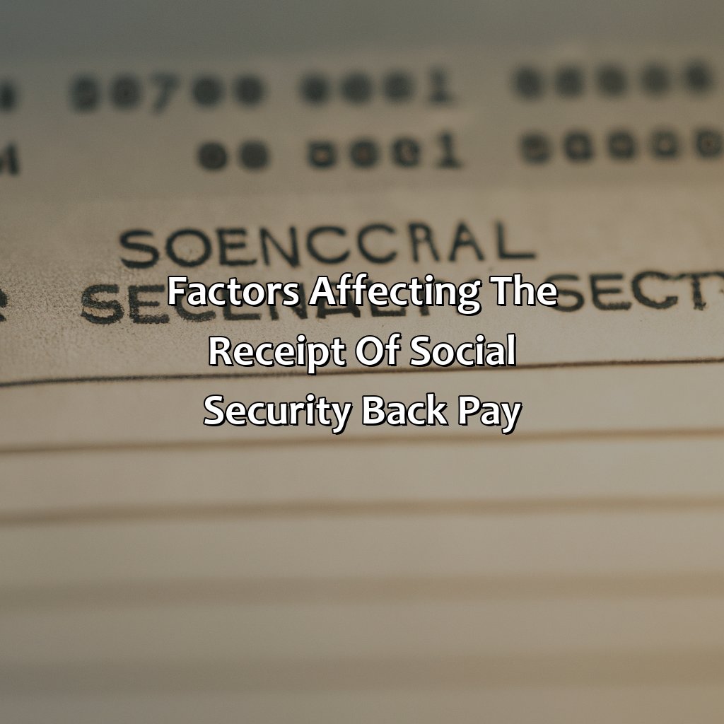 Factors Affecting the Receipt of Social Security Back Pay-how long does it take to receive social security back pay?, 