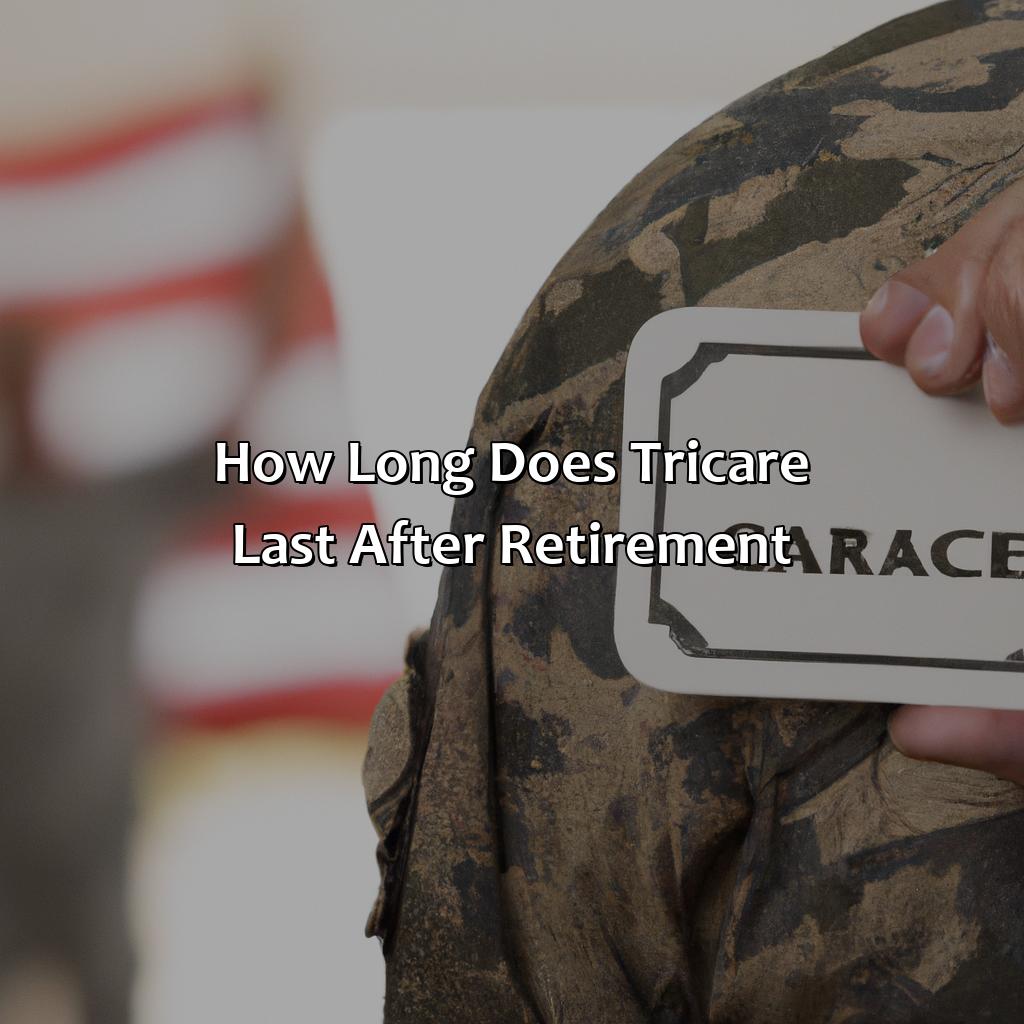 How Long Does Tricare Last After Retirement?