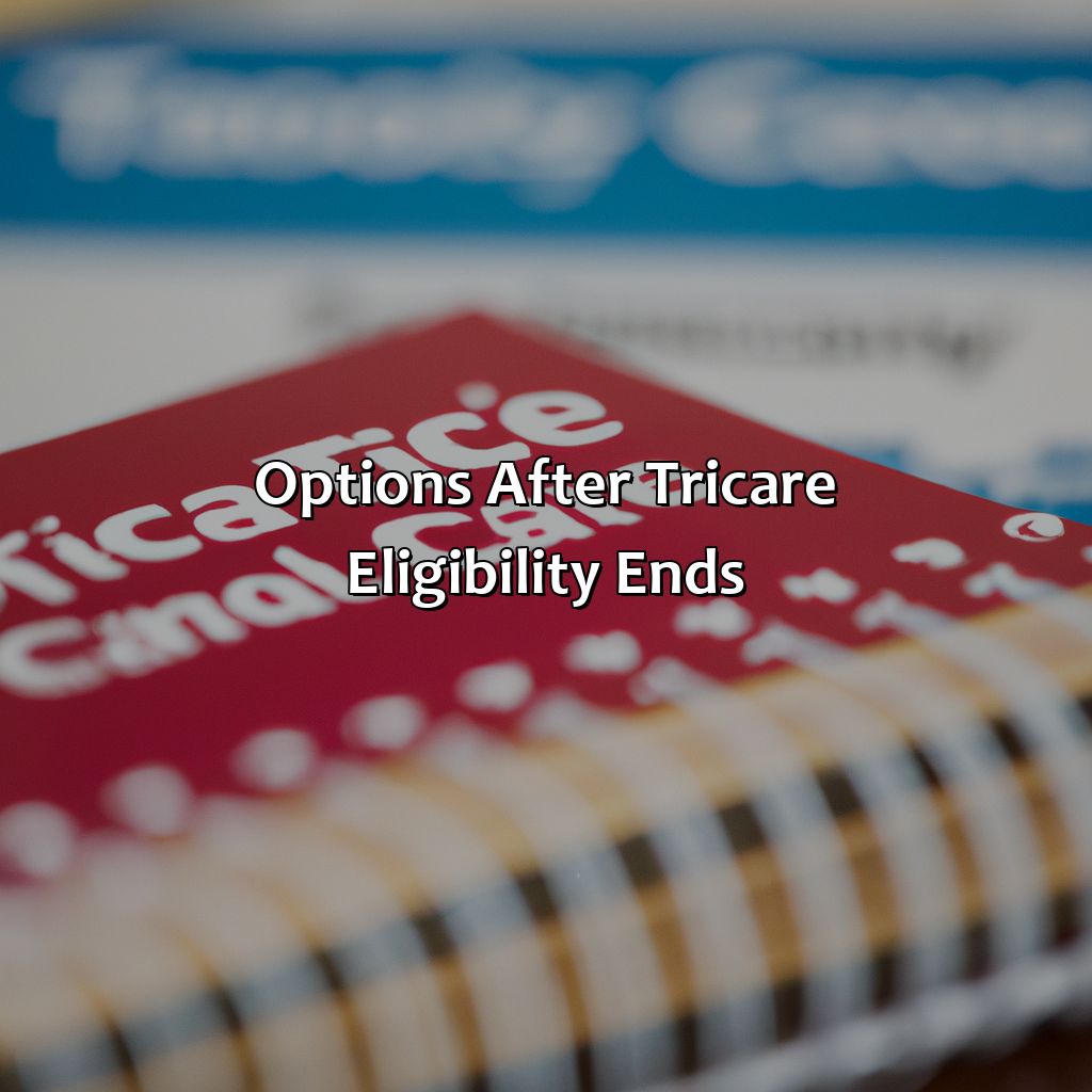 Options after Tricare eligibility ends-how long does tricare last after retirement?, 