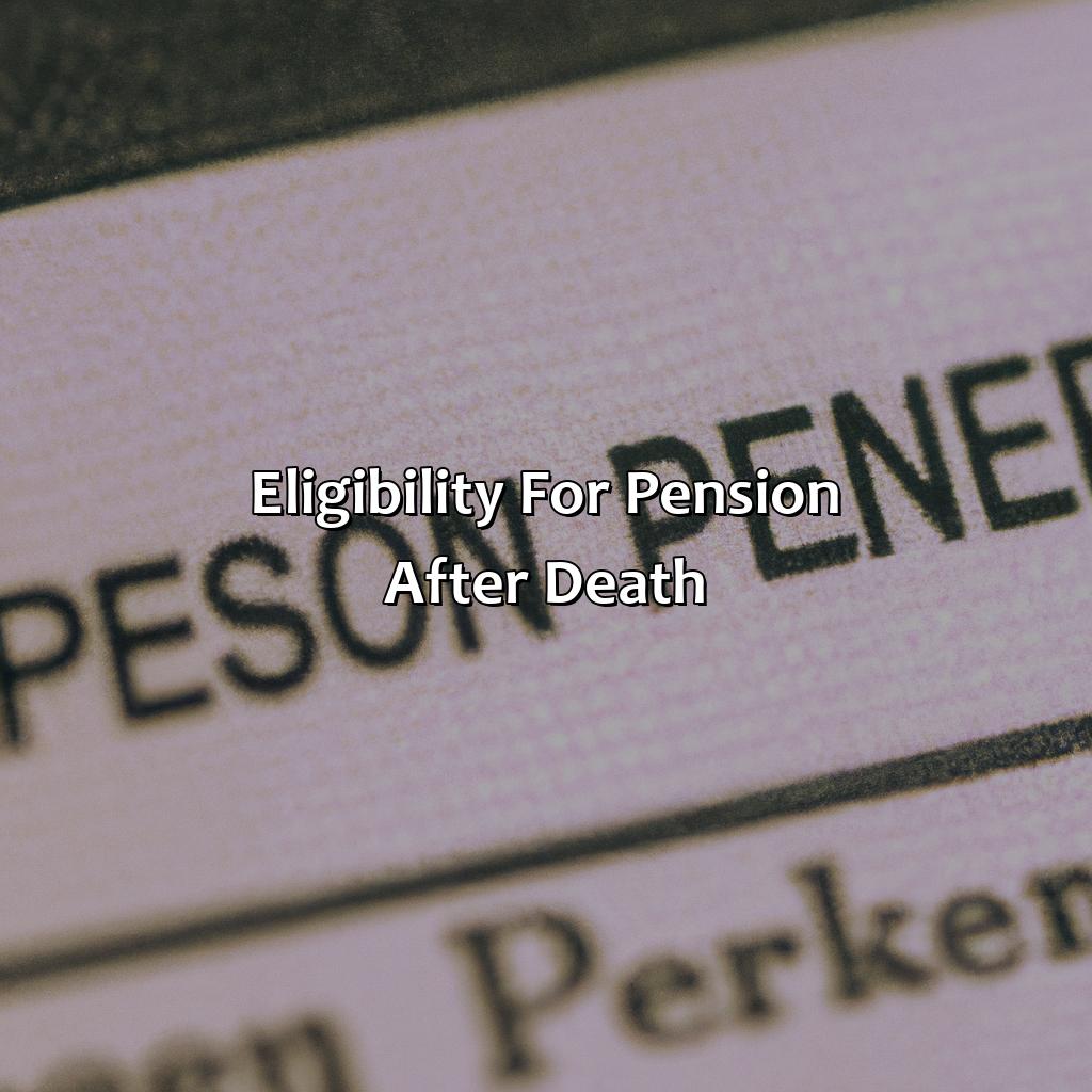 Eligibility for Pension After Death-how long is pension paid after death?, 