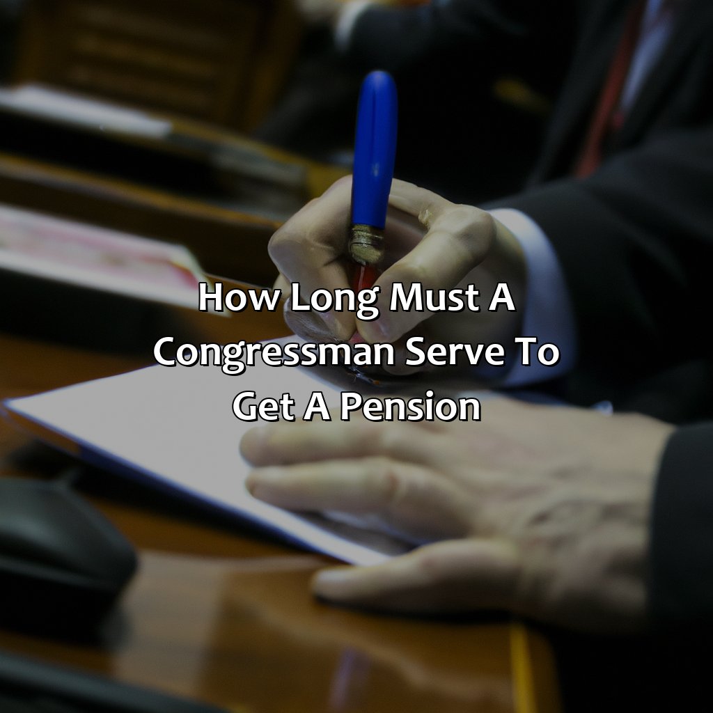 How Long Must A Congressman Serve To Get A Pension?