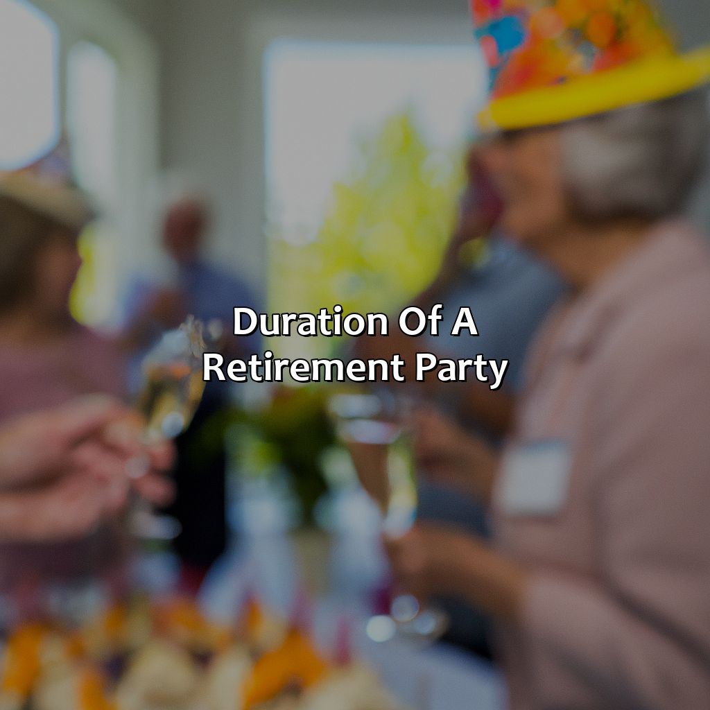 Duration of a Retirement Party-how long should a retirement party last?, 