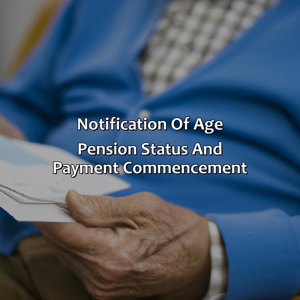 Notification of Age Pension status and payment commencement-how long to process age pension application?, 