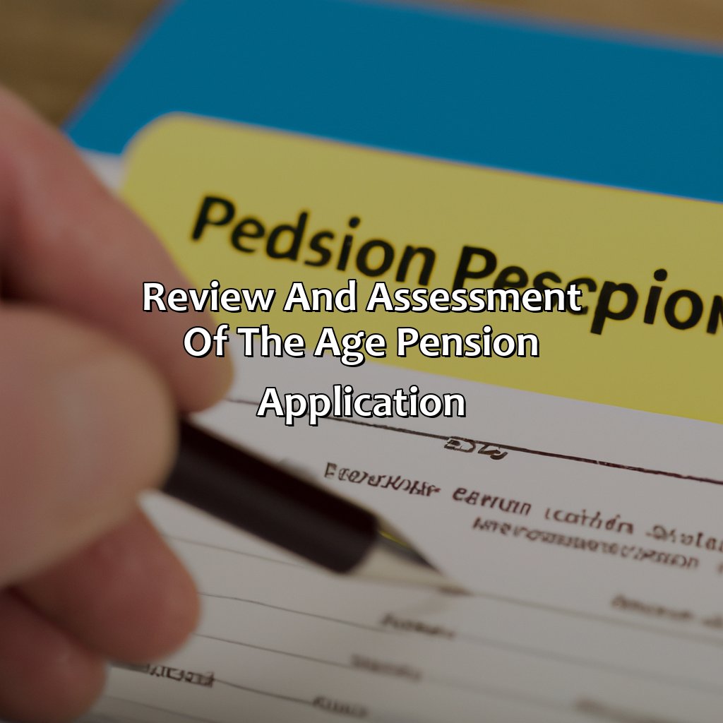 Review and assessment of the Age Pension application-how long to process age pension application?, 