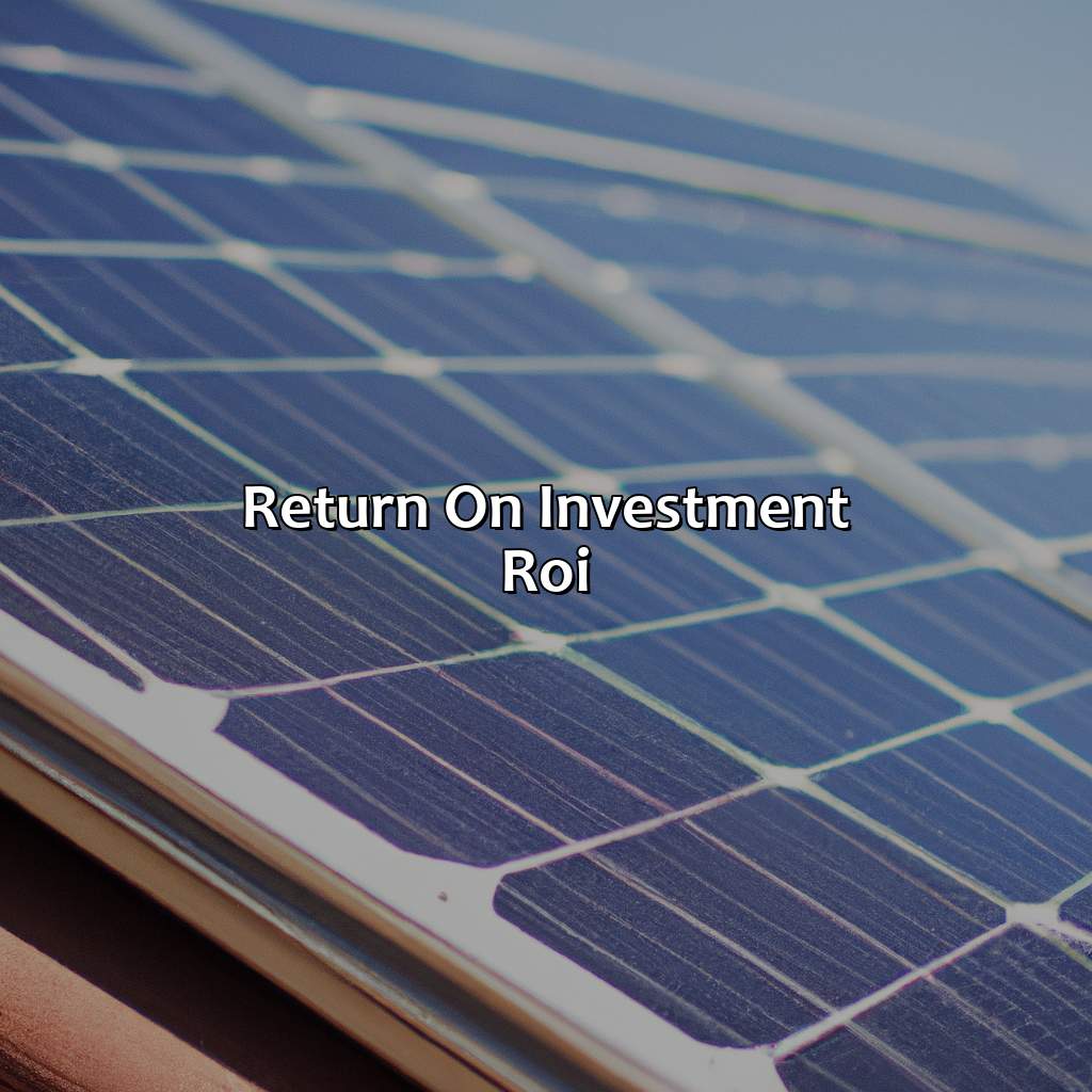 Return on investment (ROI)-how long to recoup solar panel investment?, 