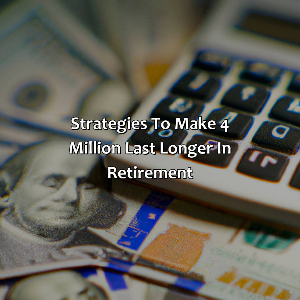 Strategies to Make $4 Million Last Longer in Retirement-how long will 4 million last in retirement?, 