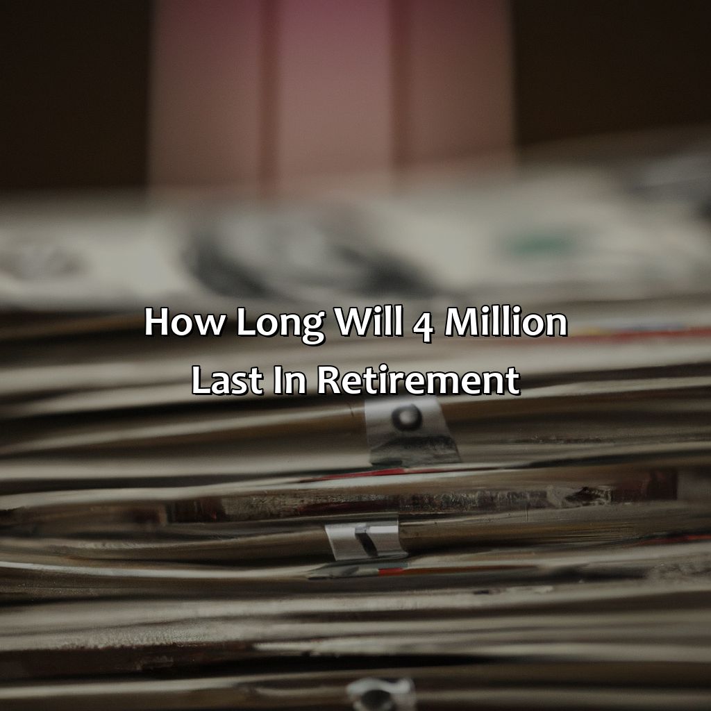 How Long Will 4 Million Last In Retirement?