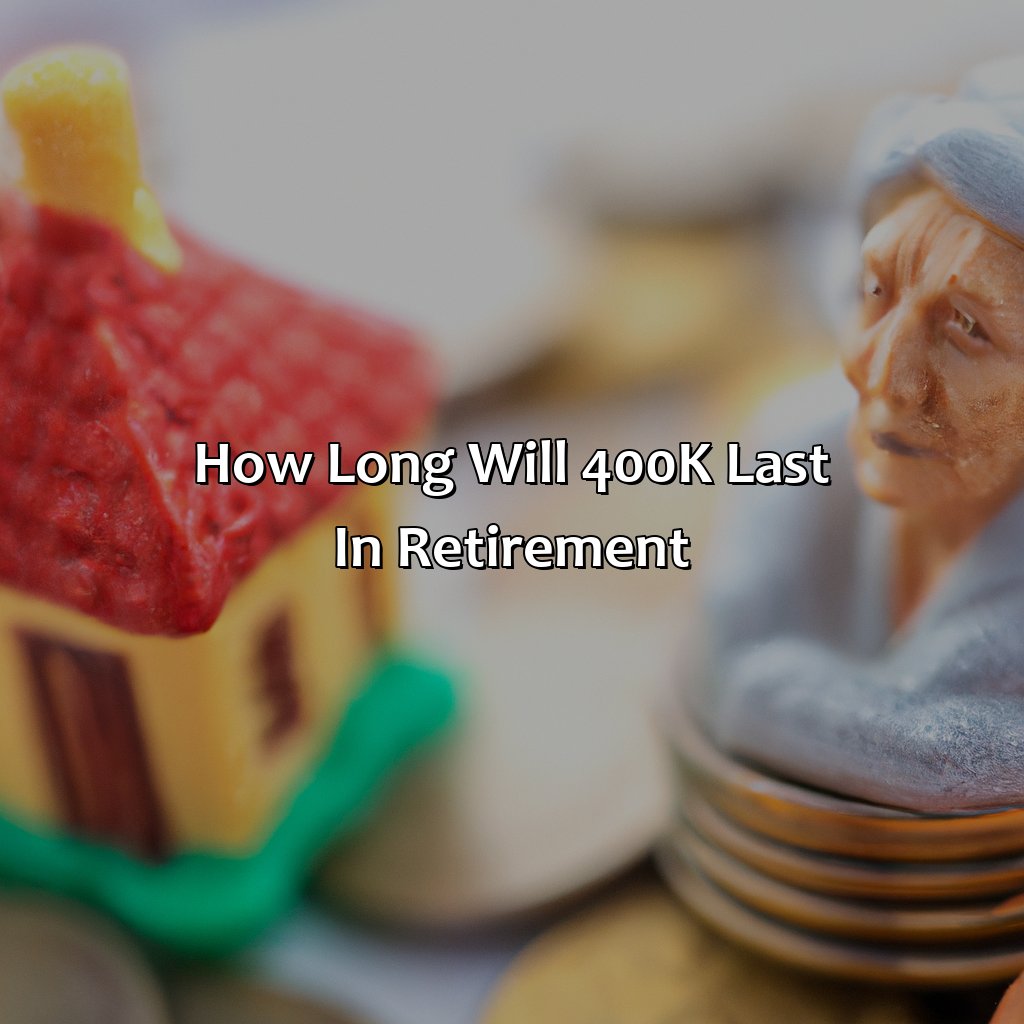How Long Will $400K Last In Retirement?