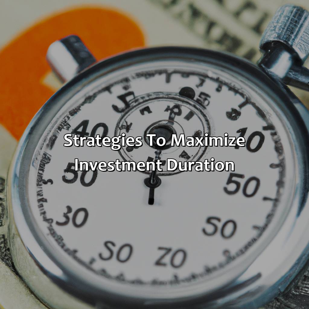 Strategies to Maximize Investment Duration-how long will investment last?, 