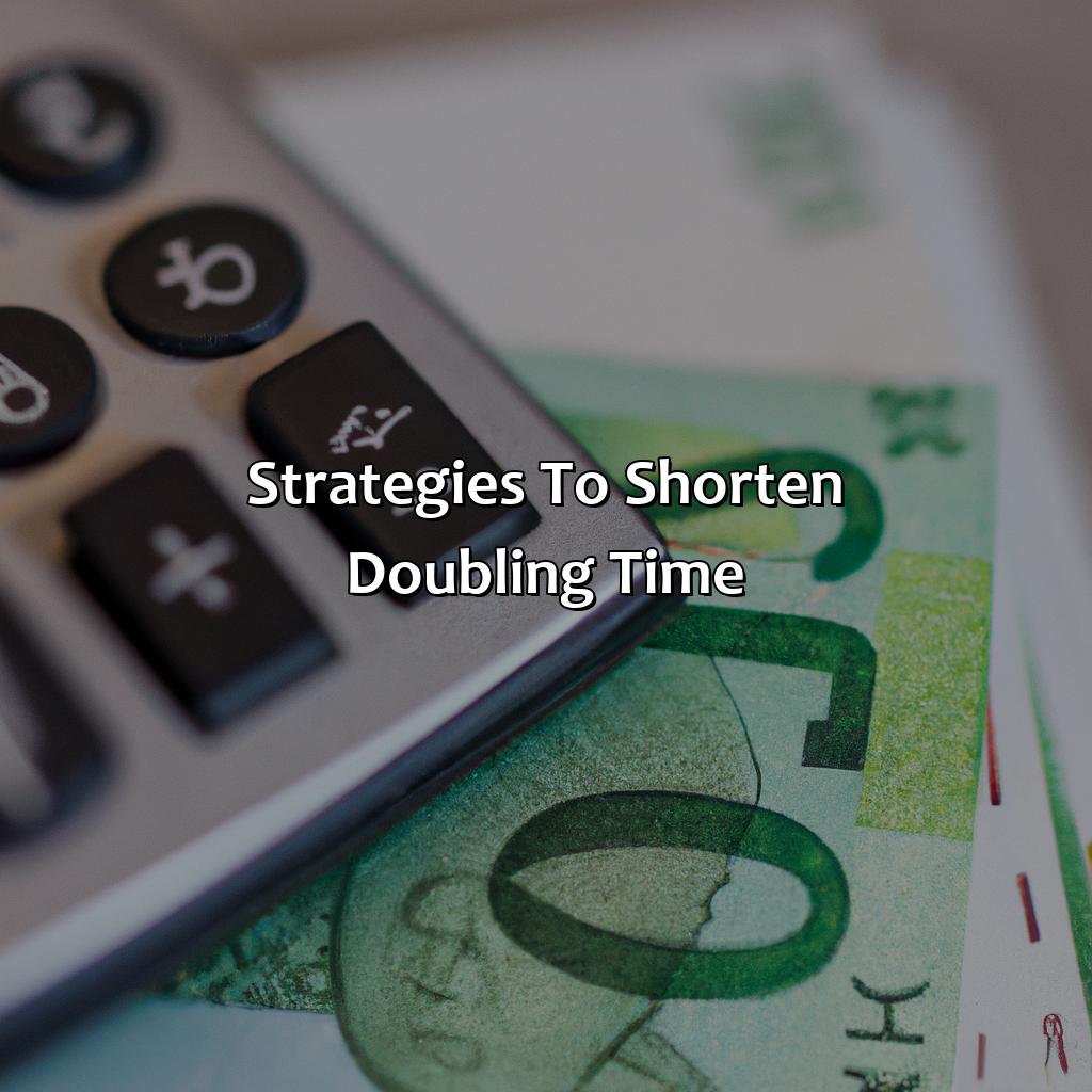 Strategies to shorten doubling time-how long will it take for an investment to double?, 