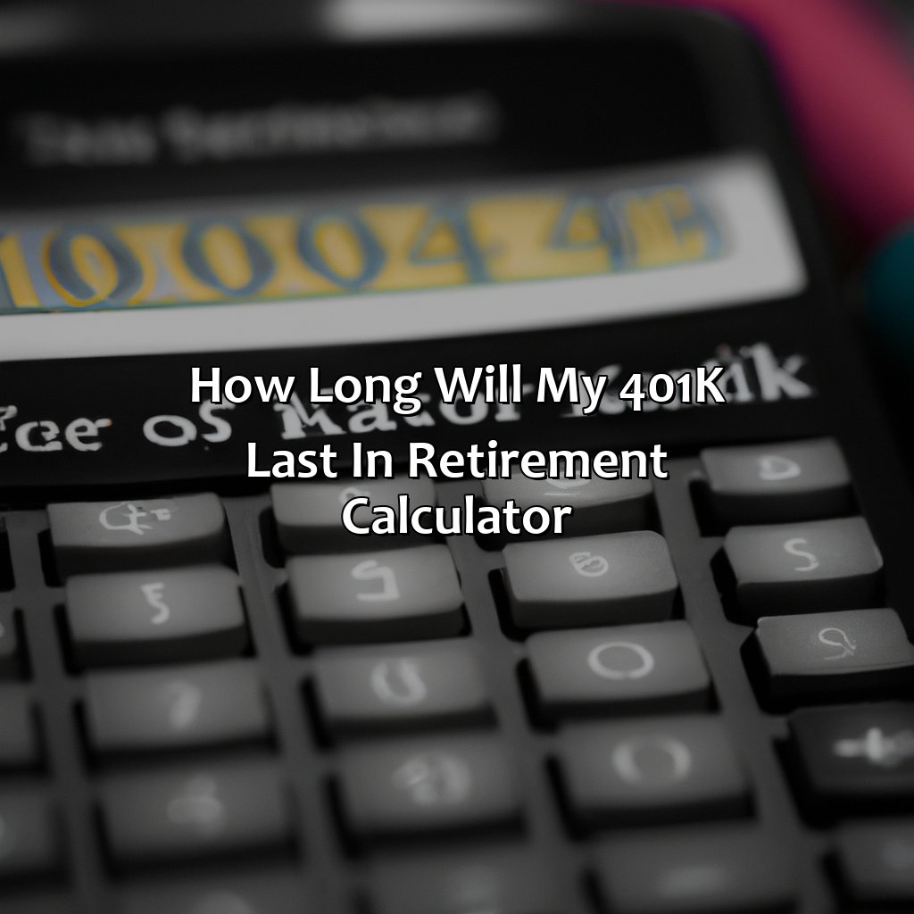 How Long Will My 401K Last In Retirement Calculator?