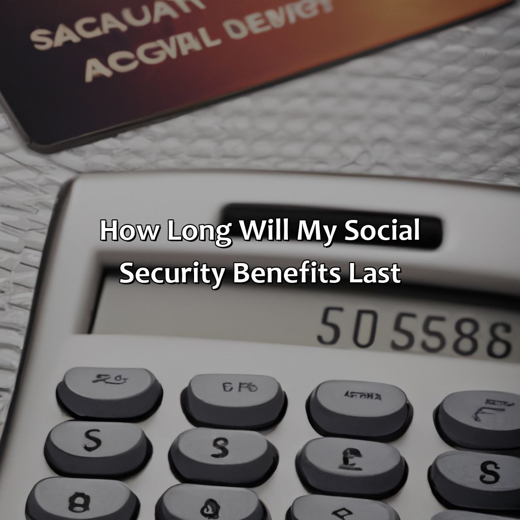 How Long Will My Social Security Benefits Last?-how long will my money last with social security?, 