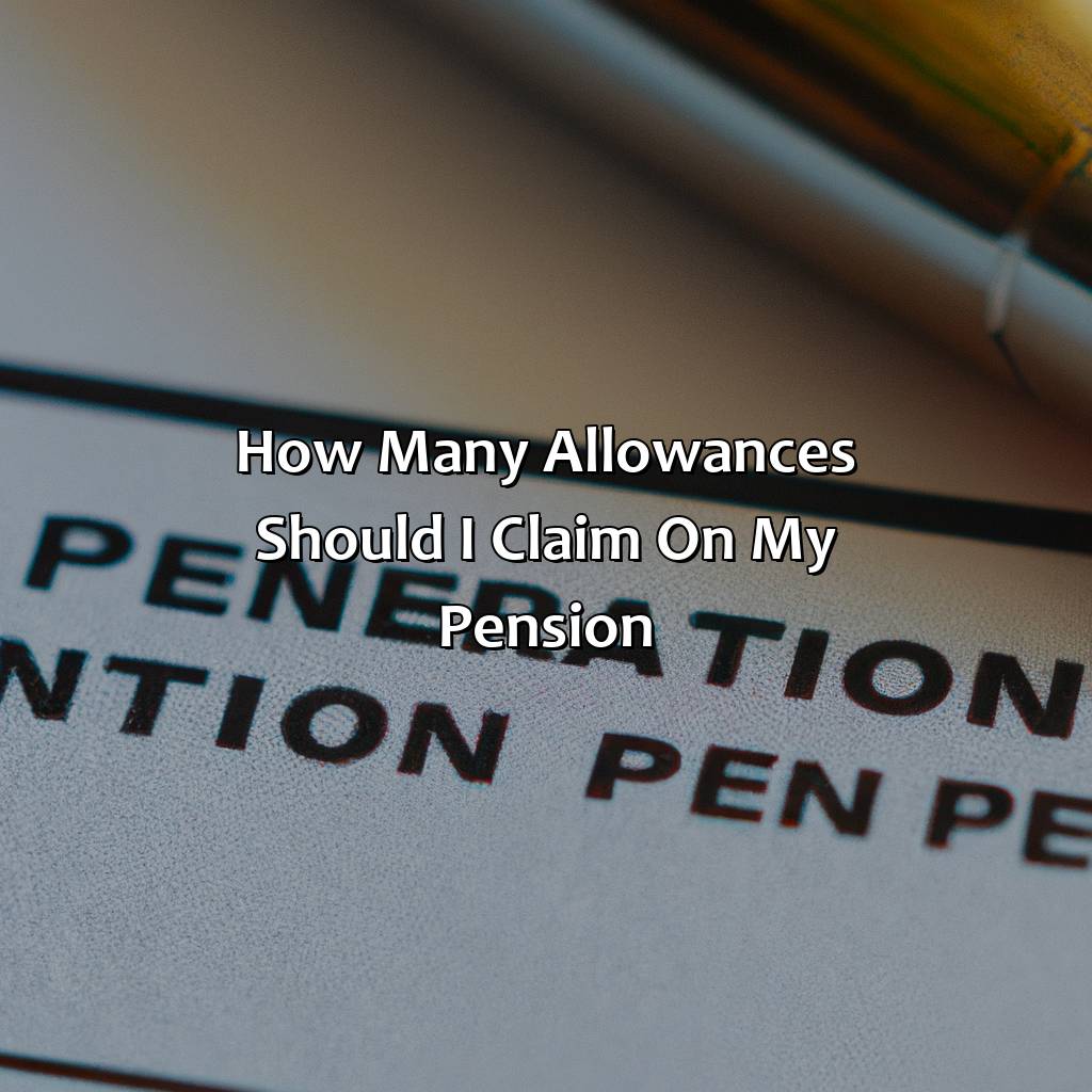 How Many Allowances Should I Claim On My Pension?