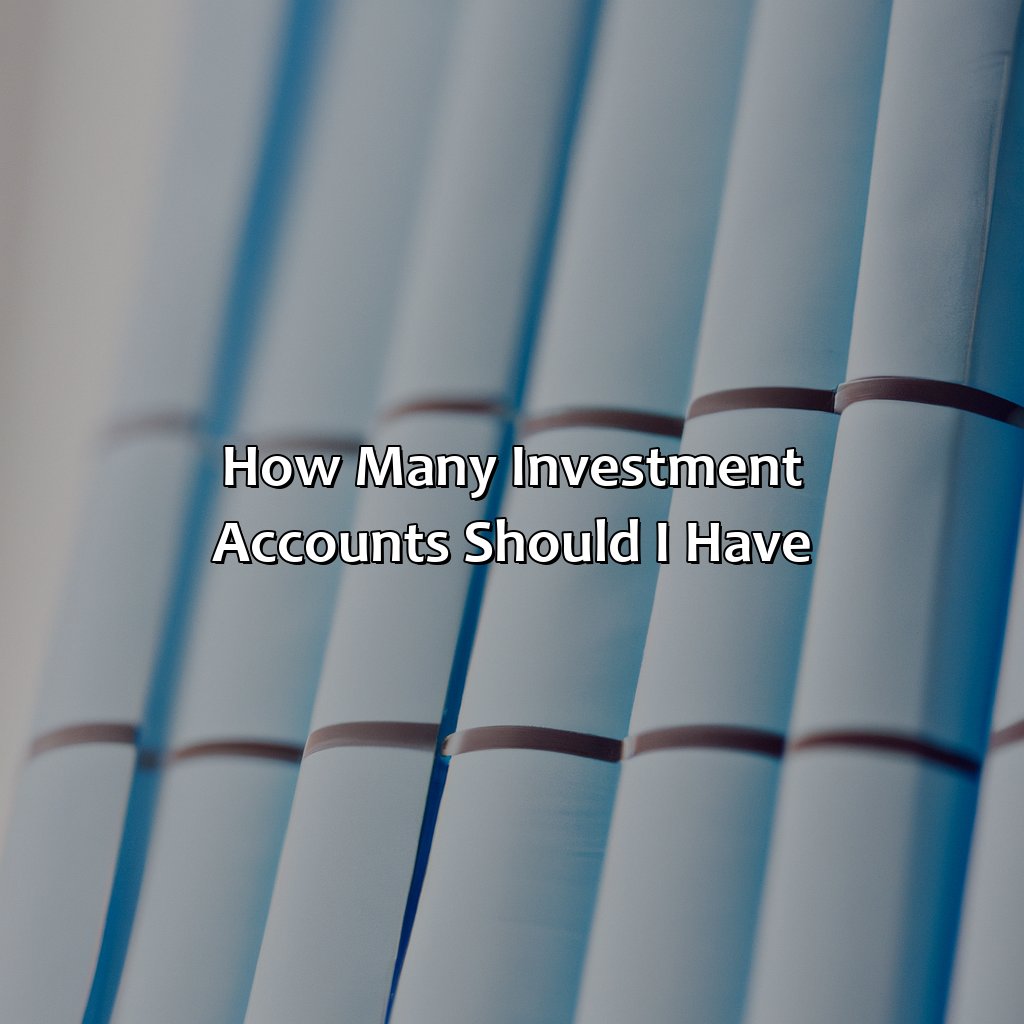 How Many Investment Accounts Should I Have?