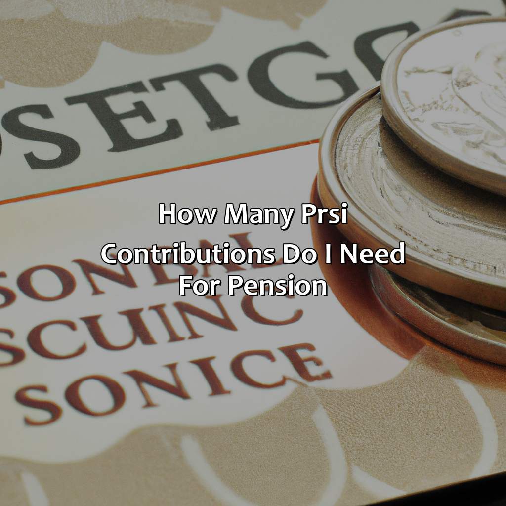 How many PRSI contributions do I need for pension?-how many prsi contributions do i need for pension?, 