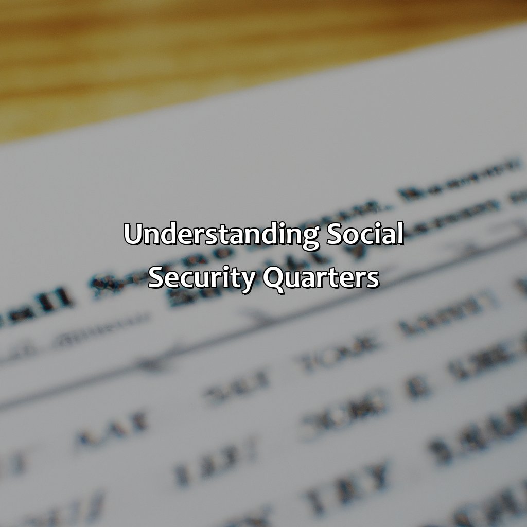 Understanding Social Security Quarters-how many quarters do i have in social security?, 