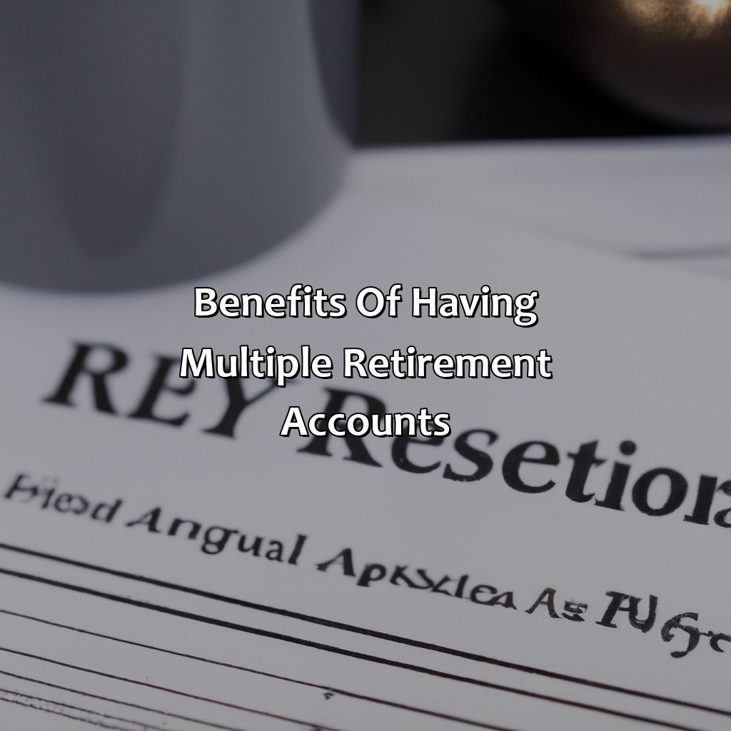 Benefits of having multiple retirement accounts-how many retirement accounts can I have?, 